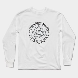 Adventure Awaits Let's Go Find It Explore Outdoors Long Sleeve T-Shirt